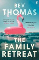 Bev Thomas - The Family Retreat: ´Few psychological thrillers ring so true.´ The Sunday Times Crime Club Star Pick - 9780571349579 - 9780571349579