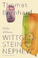 Thomas Bernhard - Wittgenstein´s Nephew: A Friendship - 9780571349982 - 9780571349982