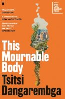 Tsitsi Dangarembga - This Mournable Body: SHORTLISTED FOR THE BOOKER PRIZE 2020 - 9780571355525 - 9780571355525