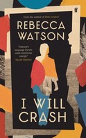 Rebecca Watson - I Will Crash: 'Profoundly moving, funny, and beautifully written.' Michael Magee - 9780571356744 - 9780571356744