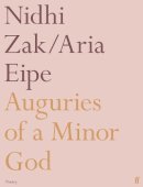 Nidhi Zak/Aria Eipe - Auguries of a Minor God - 9780571365562 - 9780571365562