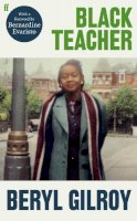 Beryl Gilroy - Black Teacher: ´An unsung heroine of Black British Literature´ (Bernardine Evaristo) - 9780571367733 - 9780571367733