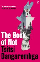 Tsitsi Dangarembga - The Book of Not - 9780571368143 - 9780571368143