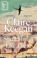 Claire Keegan - Small Things Like These: Shortlisted for the Booker Prize 2022 - 9780571368709 - 9780571368709