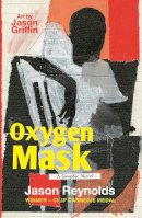 Jason Reynolds - Oxygen Mask: A Graphic Novel: Carnegie Medal-Winning Author - 9780571374748 - 9780571374748