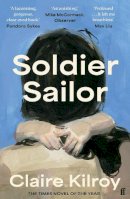 Claire Kilroy - Soldier Sailor - 9780571375578 - 9780571375578