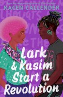 Kacen Callender - Lark & Kasim Start a Revolution: From the bestselling author of Felix Ever After - 9780571375875 - 9780571375875