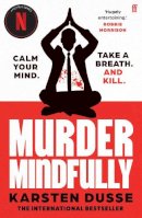 Karsten Dusse - Murder Mindfully: the darkly comic internationally bestselling thriller, now a major Netflix series - 9780571384044 - 9780571384044