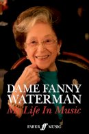 Fanny Waterman - Dame Fanny Waterman: My Life in Music - 9780571539185 - V9780571539185