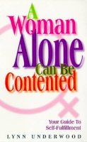 Underwood L - A Woman Alone Contented: Your Guide to Self-fulfillment - 9780572022679 - KEX0070970