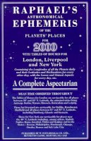Edwin Raphael - Raphael's Astronomical Ephemeris of the Planets' Places for 2000: A Complete Aspectarian : Mean Obliquity of the Ecliptic, 2000, 23 26' 21" - 9780572023843 - V9780572023843