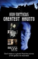 Andy Matthews - Andy Matthews Greatest Haunts - 9780572035433 - V9780572035433