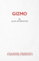 Alan Ayckbourn - Gizmo (Acting E) - 9780573152061 - V9780573152061