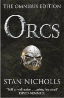 Stan Nicholls - Orcs: The Omnibus Edition (GollanczF.) - 9780575074873 - V9780575074873