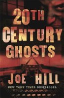 Joe Hill - 20th Century Ghosts - 9780575083080 - V9780575083080