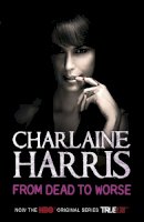 Charlaine Harris - From Dead to Worse: A True Blood Novel - 9780575083967 - KIN0006986