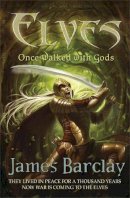 James Barclay - Once Walked With Gods (Elves Trilogy 1) - 9780575085039 - V9780575085039