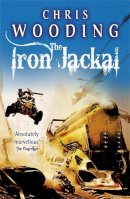 Chris Wooding - The Iron Jackal - 9780575098084 - V9780575098084