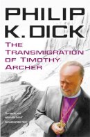 Philip K. Dick - Transmigration of Timothy Archer - 9780575099012 - V9780575099012