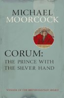 Roy Thomas - Corum: The Prince with the Silver Hand - 9780575105478 - V9780575105478