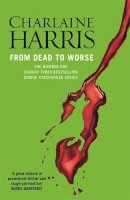 Charlaine Harris - From Dead to Worse - 9780575117099 - 9780575117099