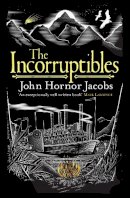 John Hornor Jacobs - The Incorruptibles - 9780575123465 - V9780575123465