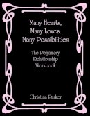 Christina Parker - Many Hearts, Many Loves, Many Possibilities: The Polyamory Relationship Workbook - 9780578035031 - V9780578035031