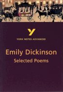 E. Dickinson - Selected Poems of Emily Dickinson (2nd Edition) (York Notes Advanced) - 9780582424821 - V9780582424821