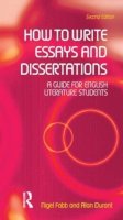 Alan Durant - How to Write Essays & Dissertations: A Guide For English Literature Students - 9780582784550 - V9780582784550