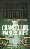 Robert Ludlum - The Chancellor Manuscript - 9780586047651 - KKD0005789