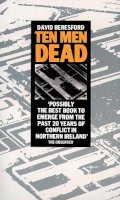 David Beresford - Ten Men Dead:  The Story of the 1981 Irish Hunger Strike - 9780586065334 - V9780586065334