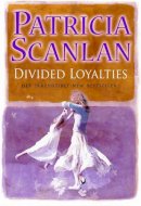 Patricia Scanlan - Divided Loyalties - 9780593048726 - KOC0021866