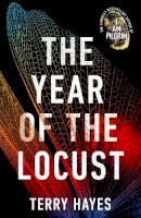Terry Hayes - The Year of the Locust: The ground-breaking second novel from the internationally bestselling author of I AM PILGRIM - 9780593064979 - V9780593064979