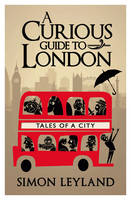 Simon Leyland - A Curious Guide to London: Tales of a City - 9780593073230 - V9780593073230
