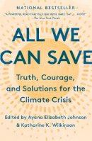 Ayana Elizabeth Johnson - All We Can Save: Truth, Courage, and Solutions for the Climate Crisis  - 9780593237083 - V9780593237083