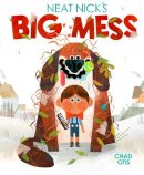 Chad Otis - Neat Nick's Big Mess - 9780593530658 - 9780593530658