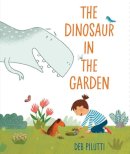 Deb Pilutti - The Dinosaur in the Garden - 9780593620588 - 9780593620588