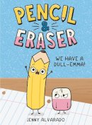 Jenny Alvarado - Pencil & Eraser: We Have a Dull-Emma! - 9780593699768 - 9780593699768