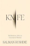 Rushdie Salman - Knife: Meditations After an Attempted Murder - 9780593730249 - 9780593730249