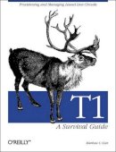 Matthew S. Gast - T1: A Survival Guide: Provisioning & Managing Leased-Line Circuits - 9780596001278 - V9780596001278