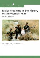 Robert McMahon - Major Problems in the History of the Vietnam War: Documents and Essays (Major Problems in American History (Wadsworth)) - 9780618749379 - V9780618749379