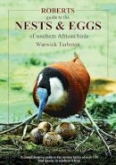 Warwick Tarboton - Roberts Guide to the Nests and Eggs of Southern African Birds - 9780620506298 - V9780620506298