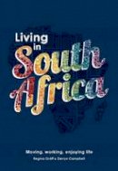 Regina Graff - Living in South Africa: Moving Working Enjoying Life - 9780620576567 - V9780620576567