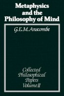 G. E. M. Anscombe - Metaphysics and the Philosophy of Mind - 9780631133094 - V9780631133094