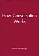 Ronald Wardhaugh - How Conversation Works - 9780631139393 - V9780631139393