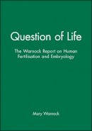 Warnock - Question of Life: The Warnock Report on Human Fertilisation and Embryology - 9780631142577 - KOG0002579