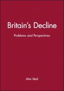 Alan Sked - Britain´s Decline: Problems and Perspectives - 9780631150848 - V9780631150848