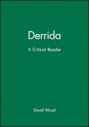 David Wood - Derrida: A Critical Reader - 9780631161219 - V9780631161219