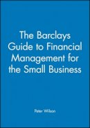 Peter Wilson - The Barclays Guide to Financial Management for the Small Business - 9780631172543 - V9780631172543