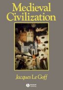 Jacques Le Goff - Medieval Civilization 400 - 1500 - 9780631175667 - V9780631175667